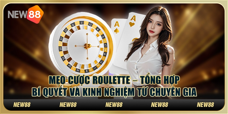 Mẹo cược Roulette – Tổng hợp bí quyết và kinh nghiệm từ chuyên gia
