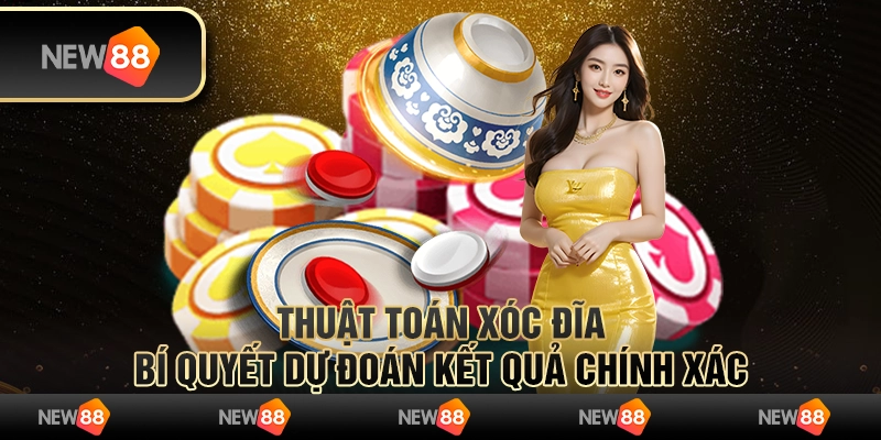 Thuật toán xóc đĩa - Bí quyết dự đoán kết quả chính xác