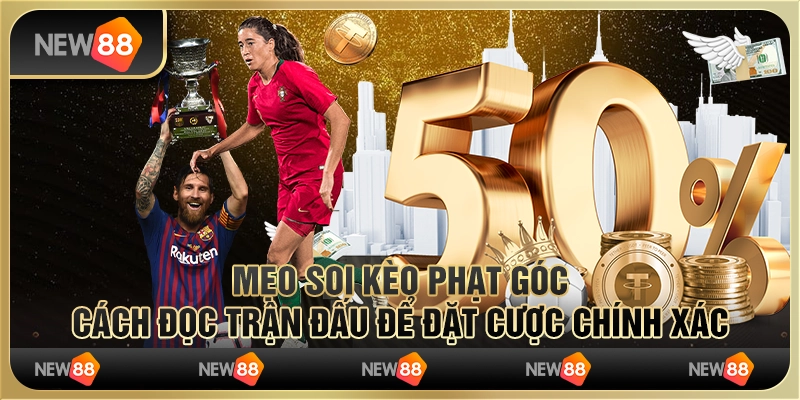 Mẹo soi kèo phạt góc – Cách đọc trận đấu để đặt cược chính xác