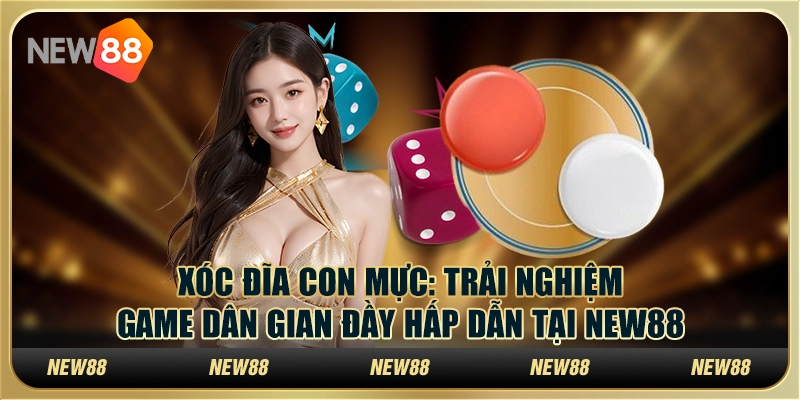 Xóc đĩa con mực - Trải nghiệm game dân gian đầy hấp dẫn tại New88