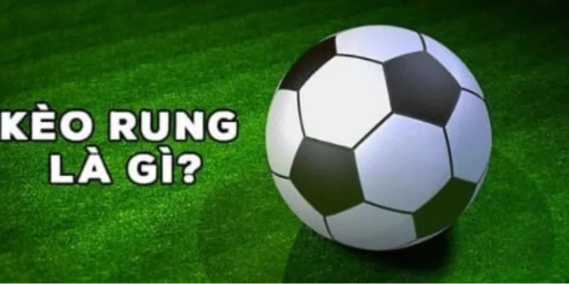 Khái niệm về kèo rung