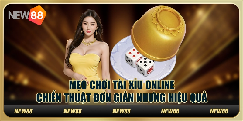 Mẹo Chơi Tài Xỉu Online: Chiến Thuật Đơn Giản Nhưng Hiệu Quả