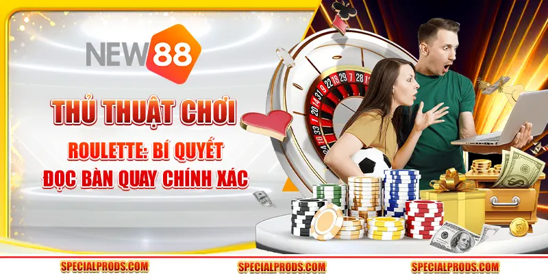 Thủ thuật chơi Roulette: Bí quyết đọc bàn quay chính xác