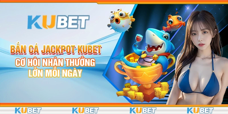 Bắn Cá Jackpot