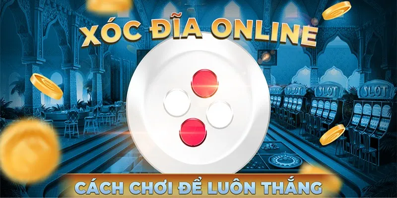 Tiết lộ cách nghe vị xóc đĩa chuẩn xác nhất
