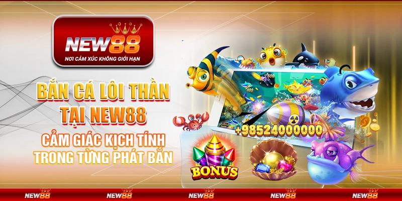 Bắn Cá Lôi Thần tại New88 – Cảm giác kịch tính trong từng phát bắn