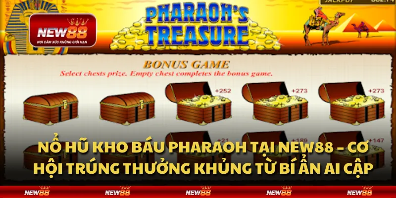Nổ hũ kho báu Pharaoh tại New88 – Cơ hội trúng thưởng khủng từ bí ẩn Ai Cập