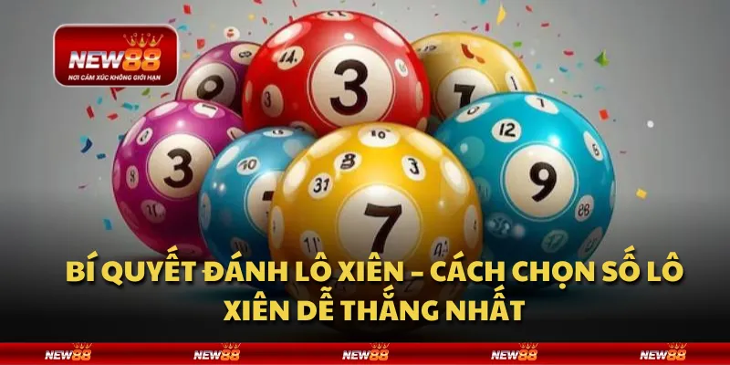 Bí quyết đánh lô xiên – Cách chọn số lô xiên dễ thắng nhất