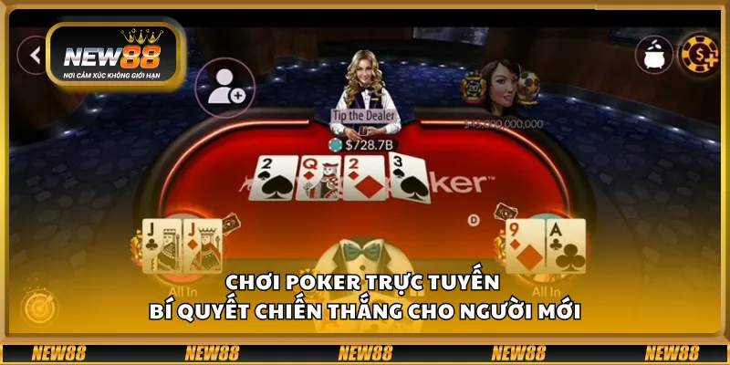 Chơi Poker trực tuyến – Bí quyết chiến thắng cho người mới