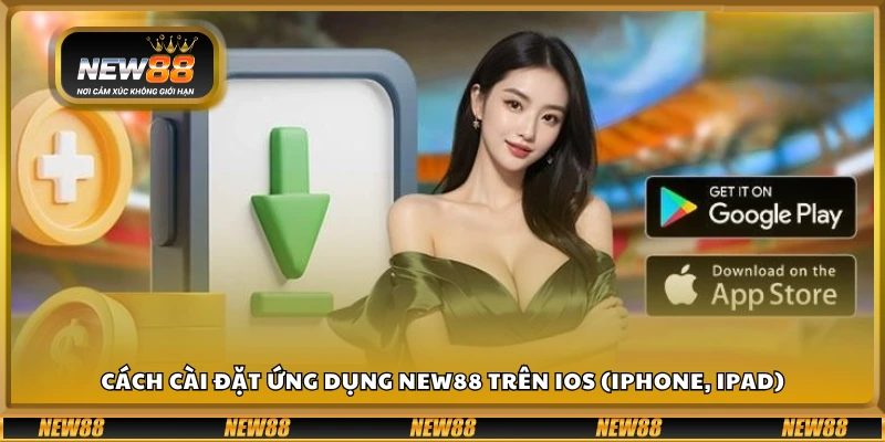 Các bước cài đặt ứng dụng New88 trên thiết bị iOS