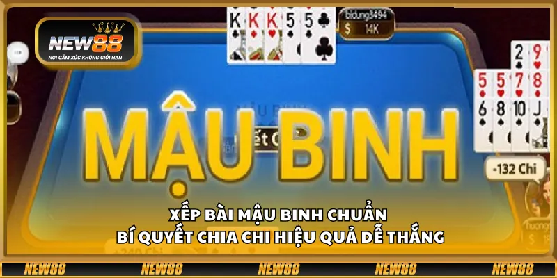 Xếp bài Mậu Binh chuẩn – bí quyết chia chi hiệu quả dễ thắng